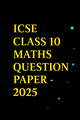 ICSE 10th Maths question paper - 2025
